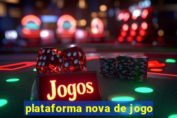 plataforma nova de jogo